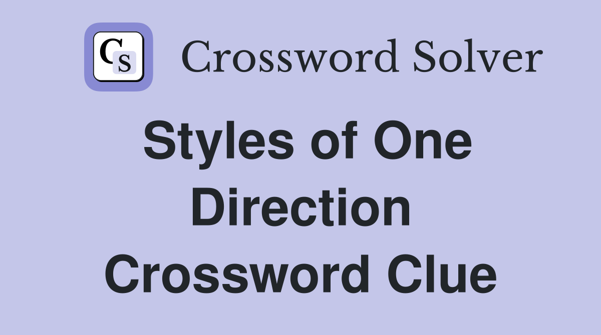 Styles of One Direction Crossword Clue