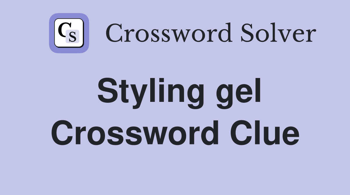 Styling gel Crossword Clue