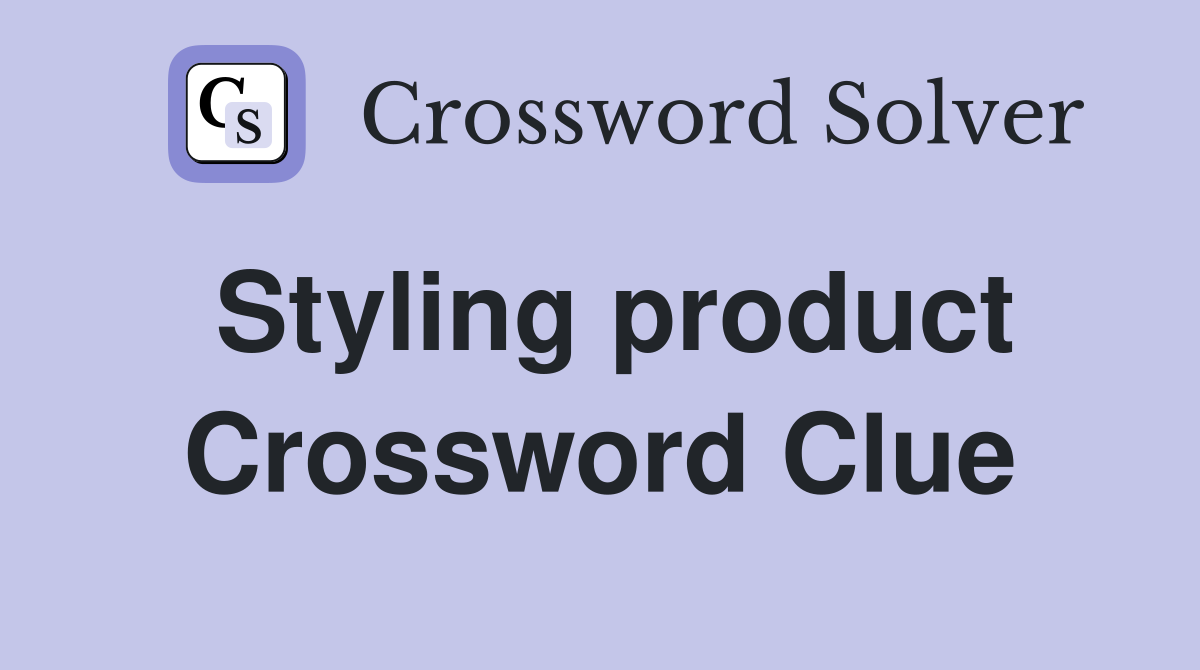 Styling product Crossword Clue