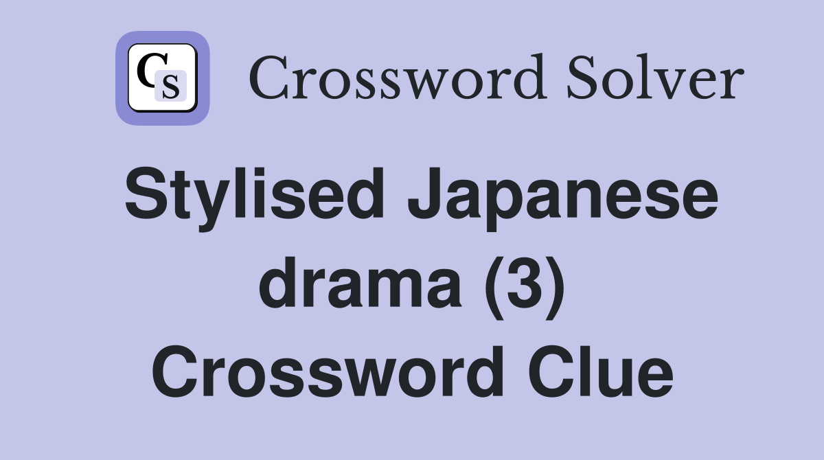 Stylised Japanese drama (3) Crossword Clue