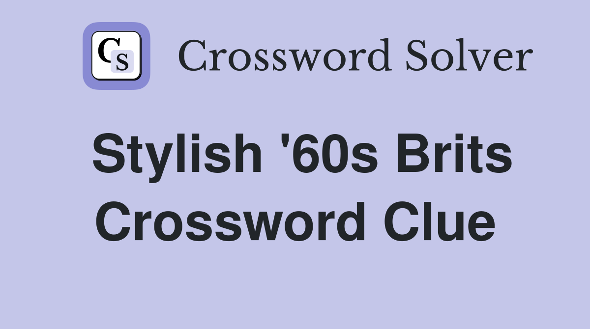 Stylish '60s Brits Crossword Clue