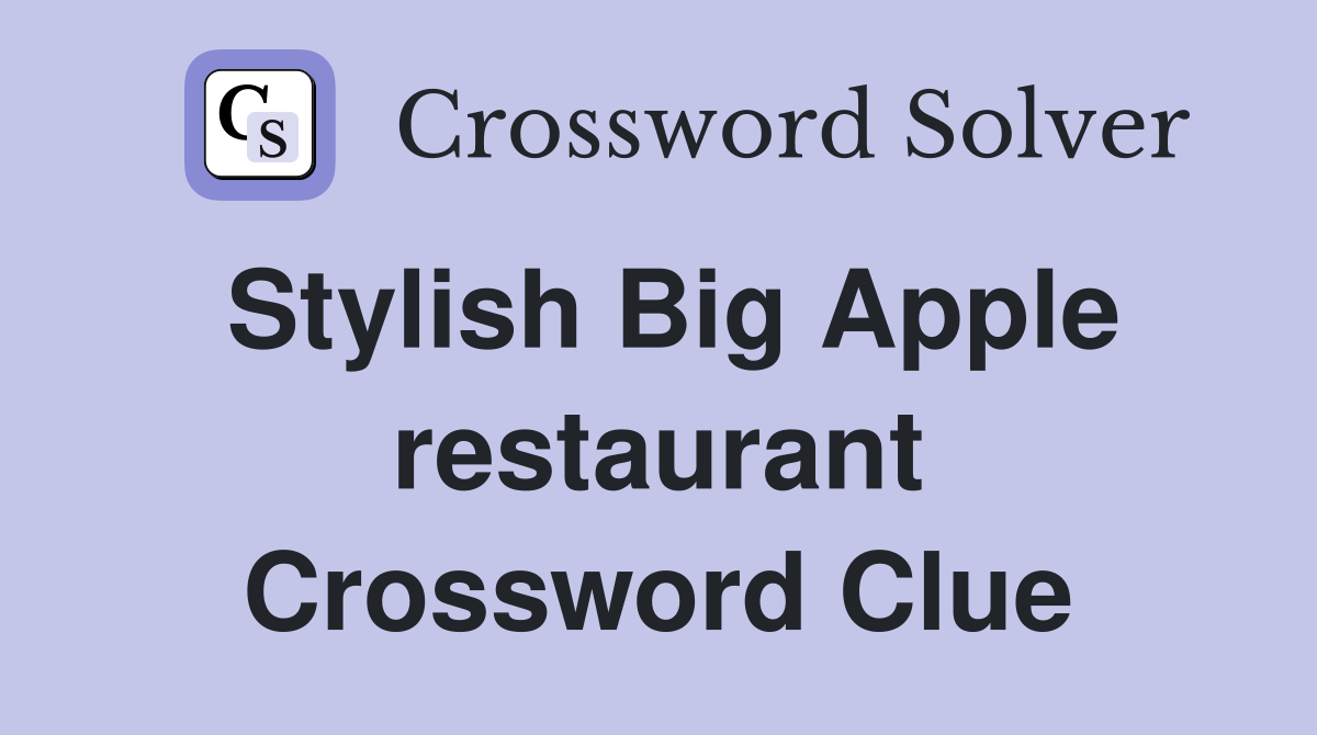 Stylish Big Apple restaurant Crossword Clue