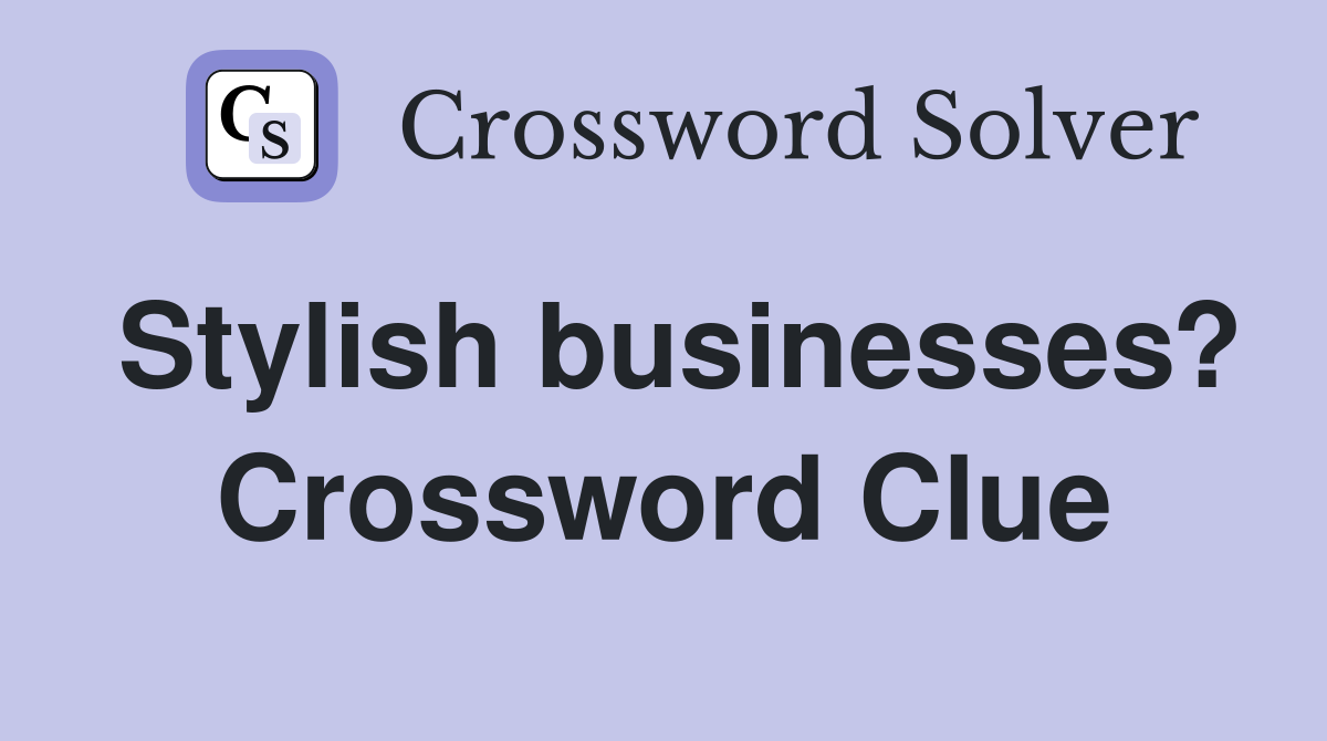 Stylish businesses? Crossword Clue