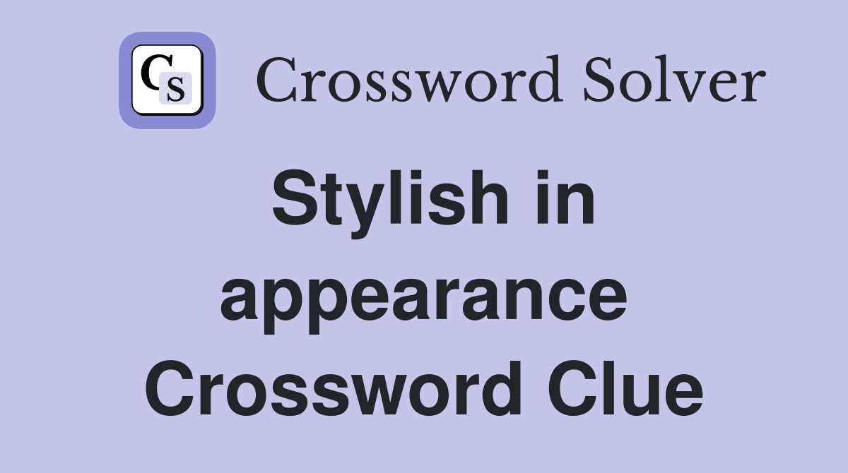 Stylish in appearance Crossword Clue