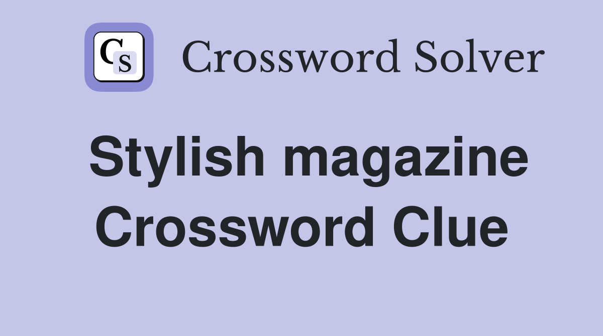Stylish magazine Crossword Clue