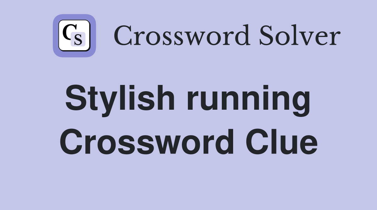 Stylish running  Crossword Clue