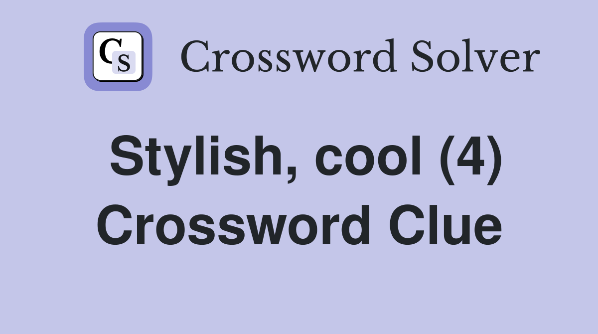 Stylish, cool (4) Crossword Clue