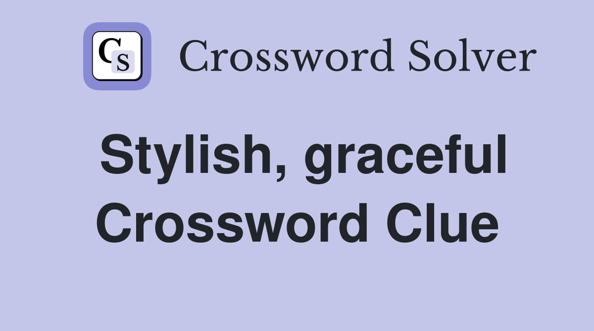 Stylish, graceful Crossword Clue