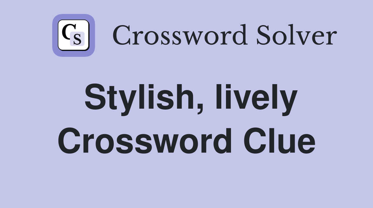 Stylish, lively Crossword Clue