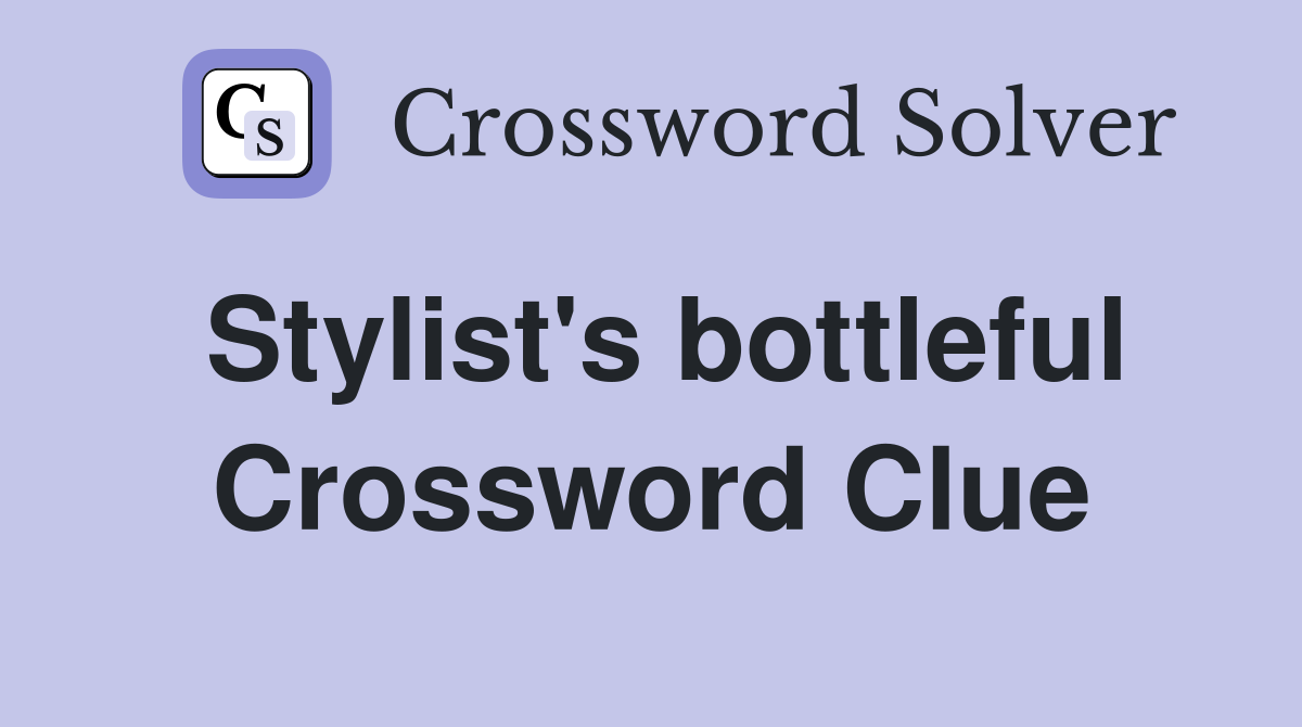 Stylist's bottleful Crossword Clue
