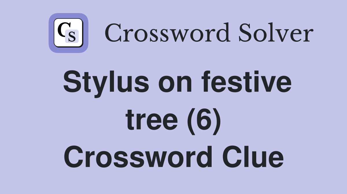 Stylus on festive tree (6) Crossword Clue