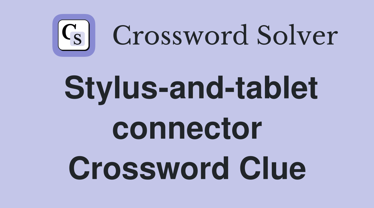 Stylus-and-tablet connector Crossword Clue