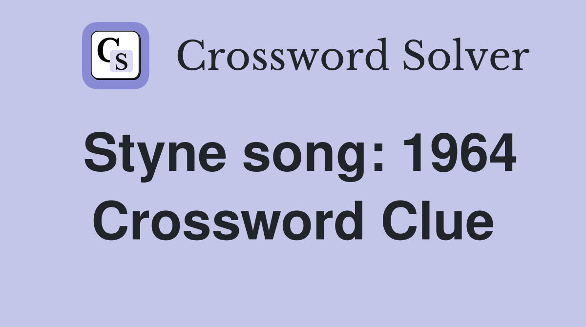 Styne song: 1964 Crossword Clue