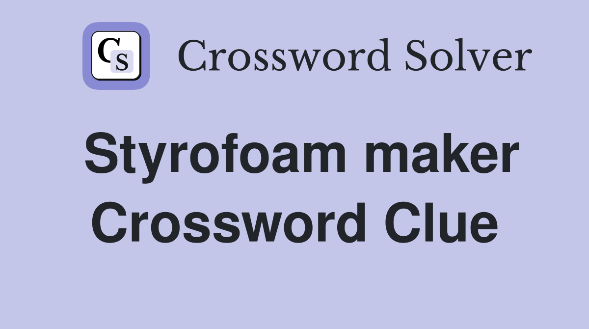 Styrofoam maker Crossword Clue