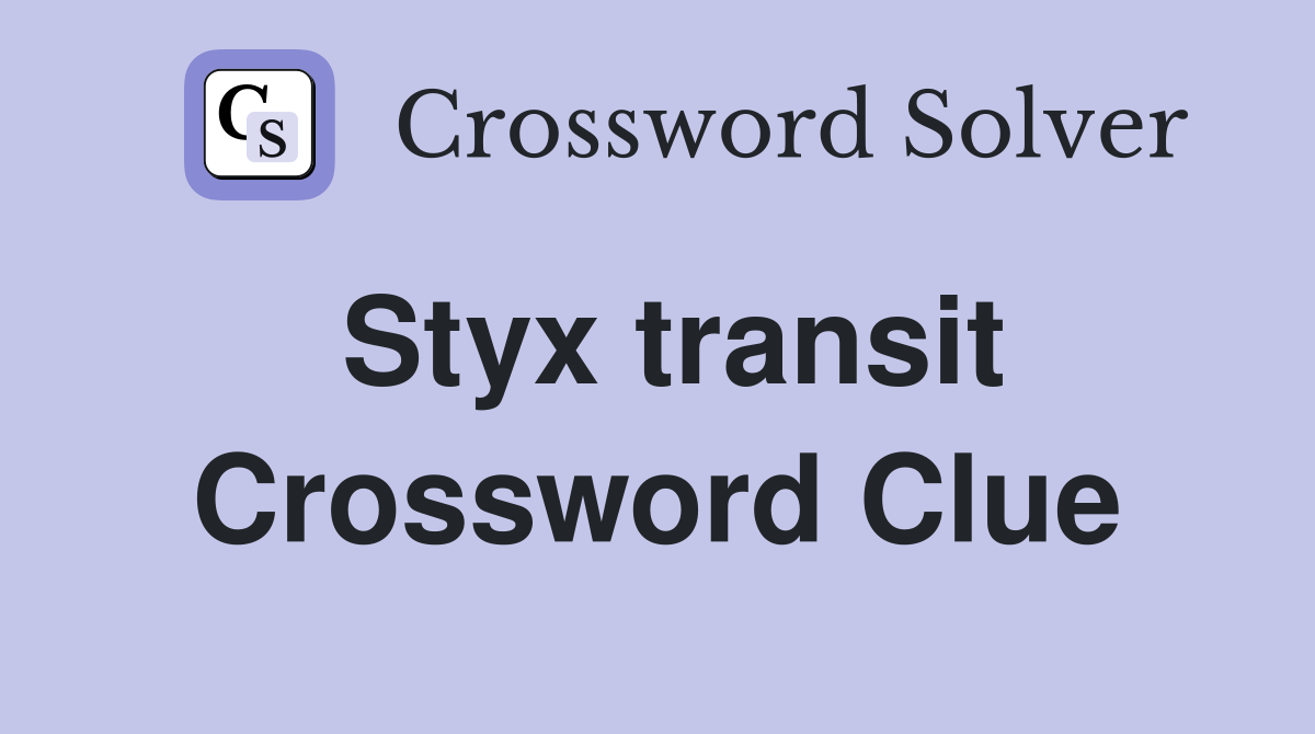 Styx transit Crossword Clue