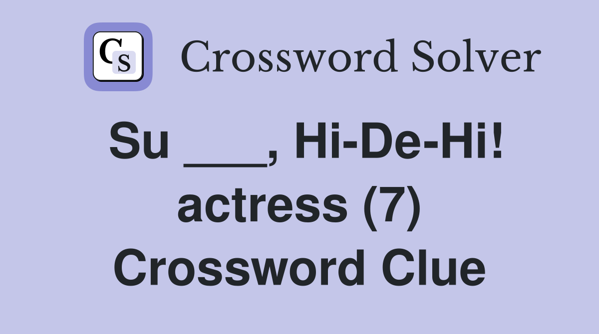 Su ___, Hi-De-Hi! actress (7) Crossword Clue