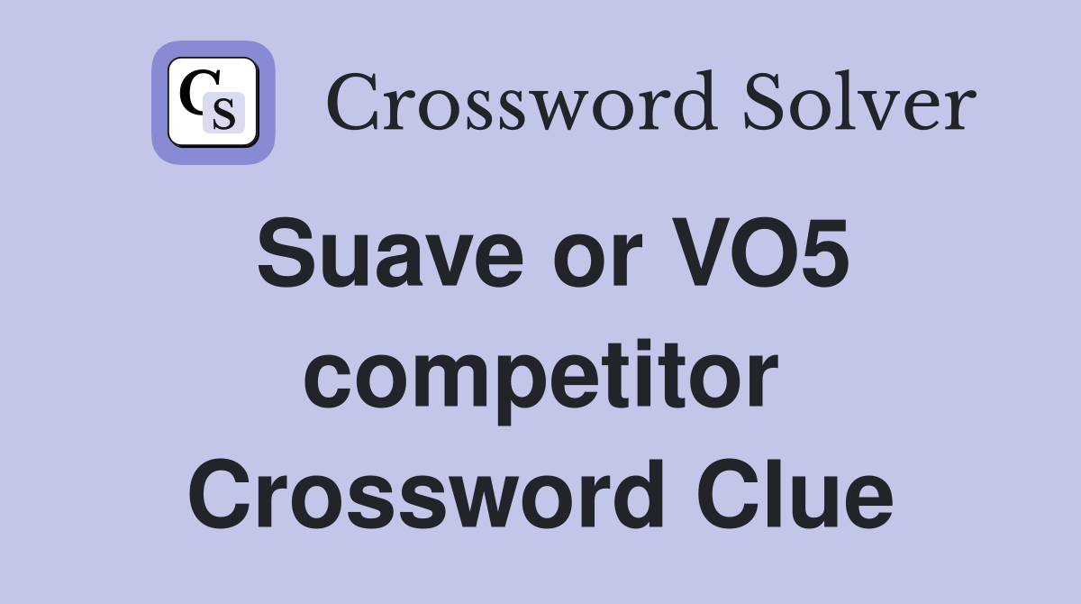 Suave or VO5 competitor Crossword Clue