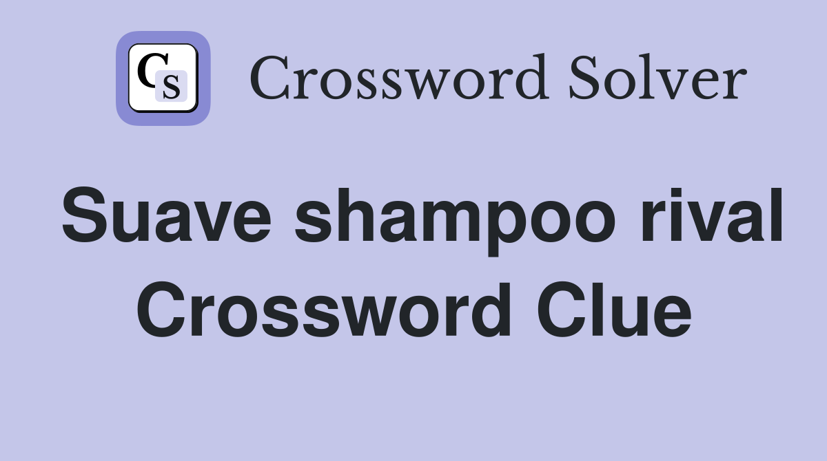 Suave shampoo rival Crossword Clue