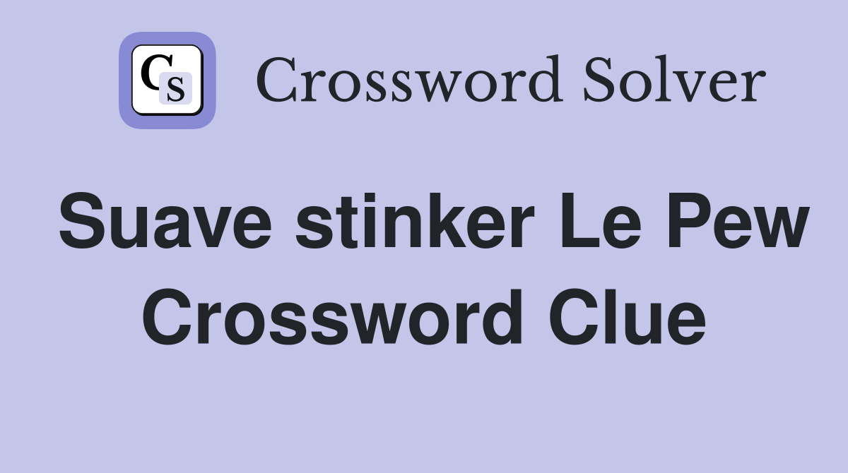 Suave stinker Le Pew Crossword Clue