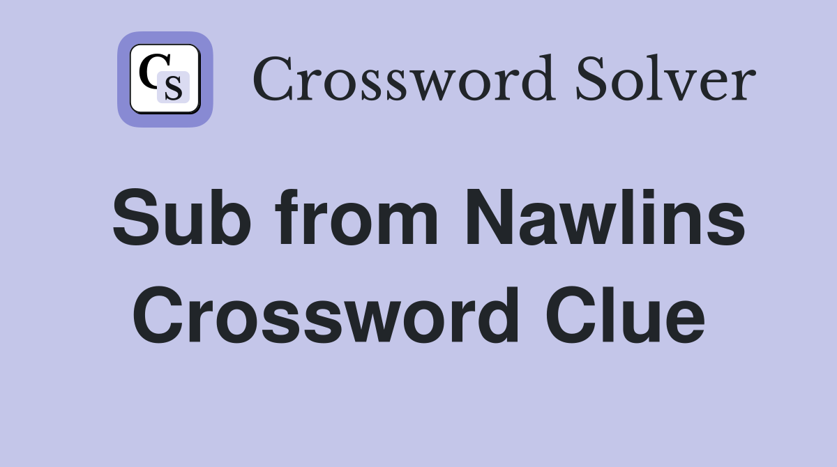 Sub from Nawlins Crossword Clue