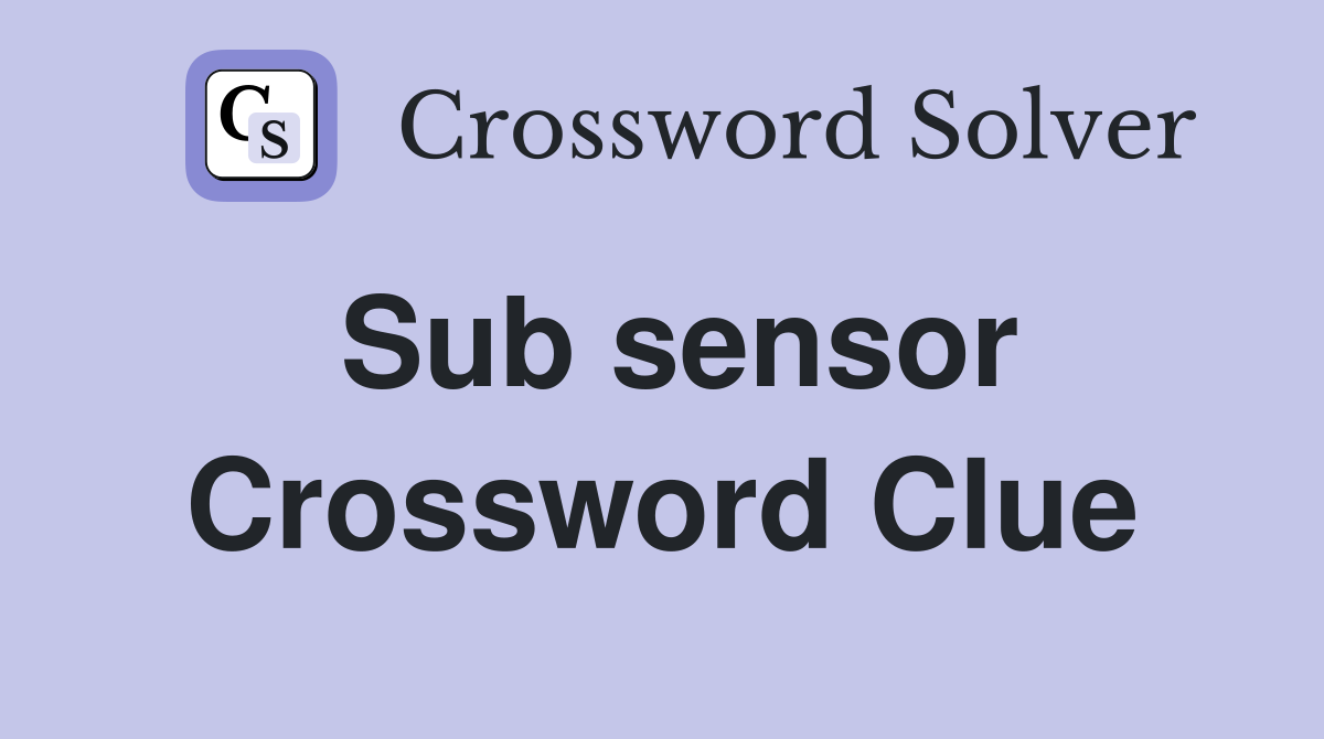 Sub sensor Crossword Clue