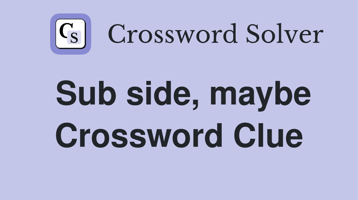 Sub side, maybe Crossword Clue