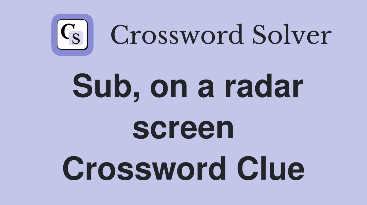 Sub, on a radar screen Crossword Clue