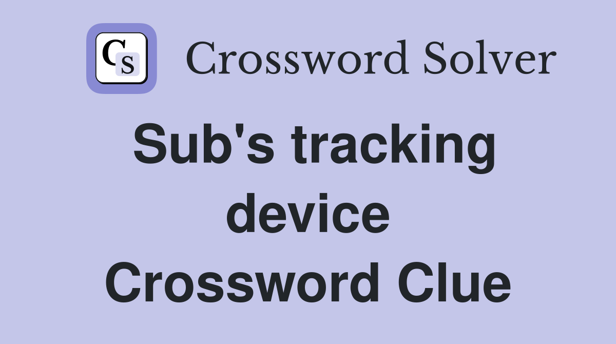 Sub's tracking device Crossword Clue