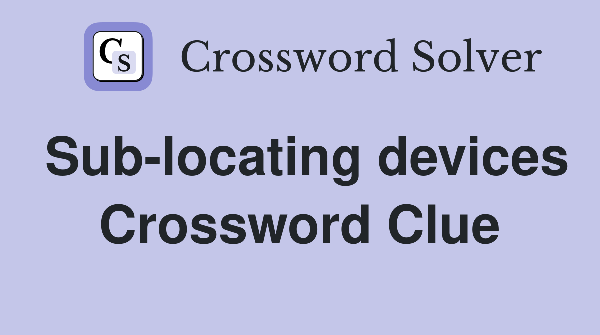 Sub-locating devices Crossword Clue