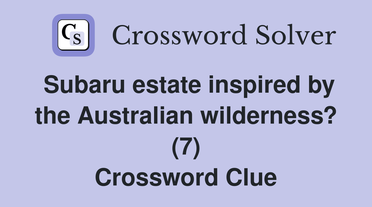 Subaru estate inspired by the Australian wilderness? (7) Crossword Clue