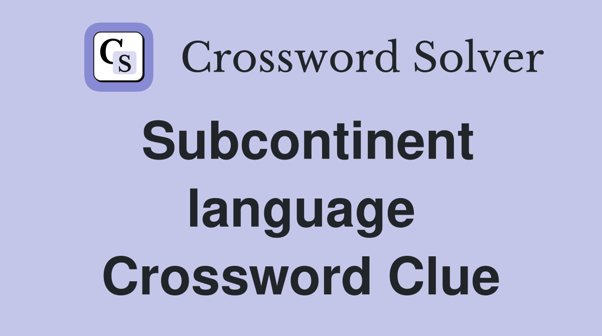 Subcontinent language Crossword Clue