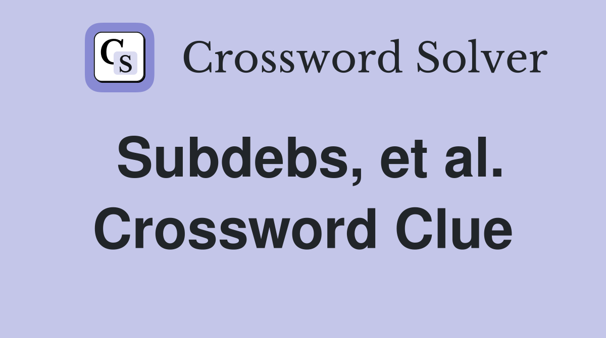 Subdebs, et al. Crossword Clue