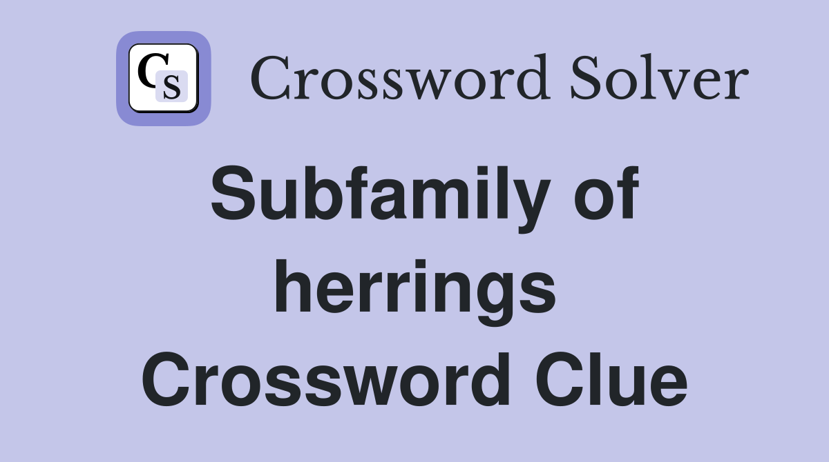 Subfamily of herrings Crossword Clue