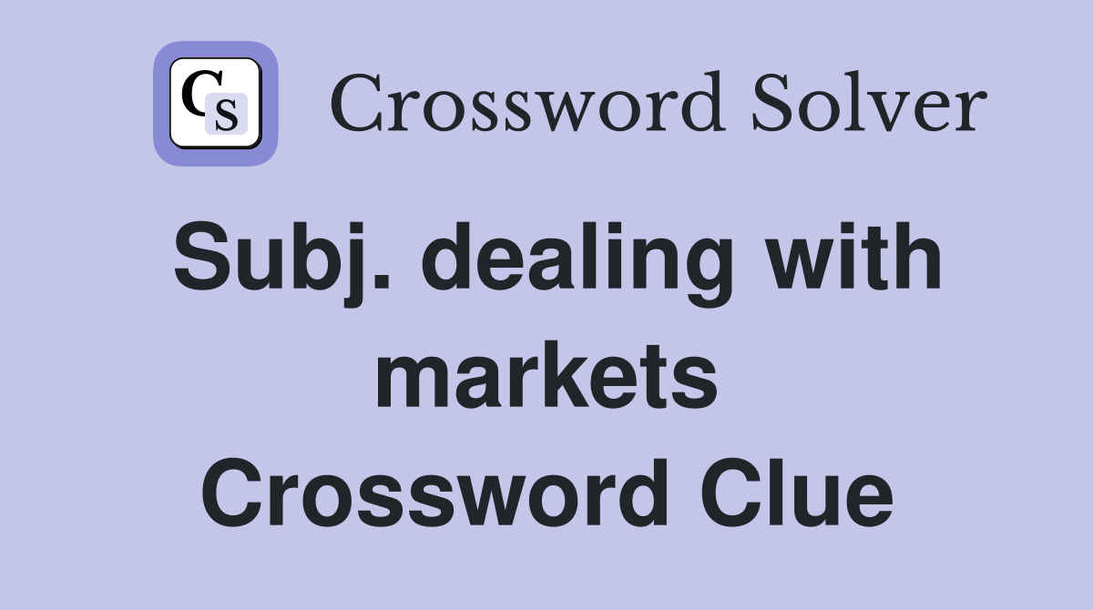 Subj. dealing with markets Crossword Clue