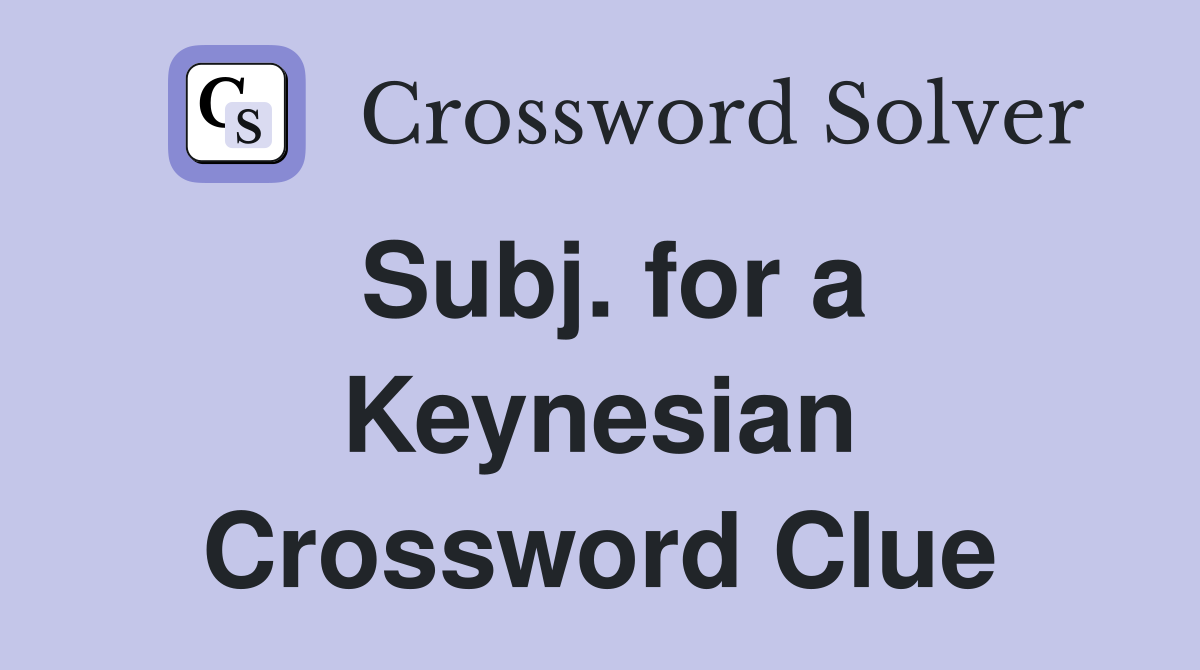 Subj. for a Keynesian Crossword Clue