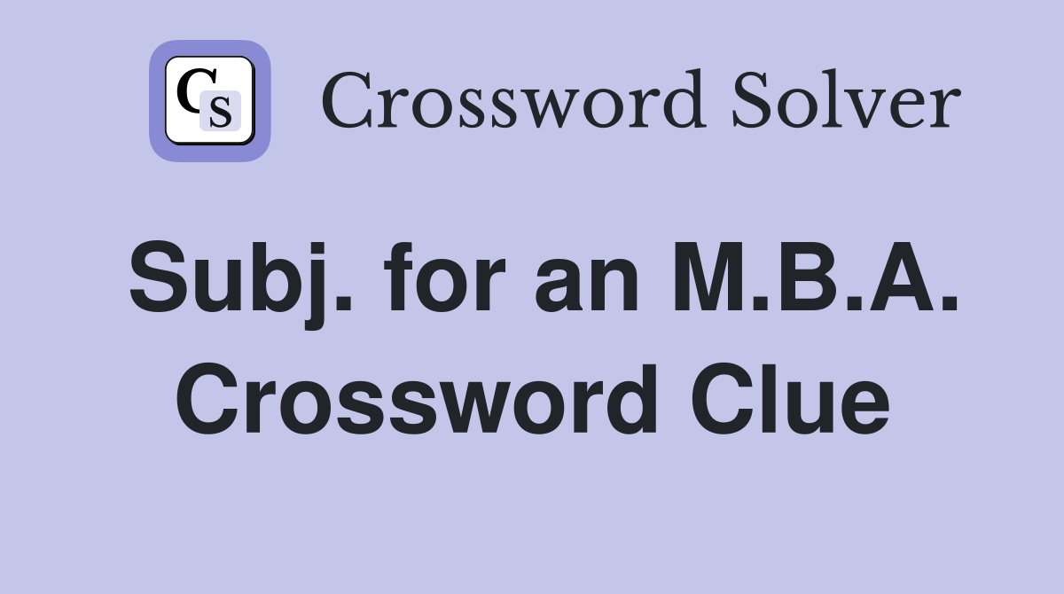 Subj. for an M.B.A. Crossword Clue