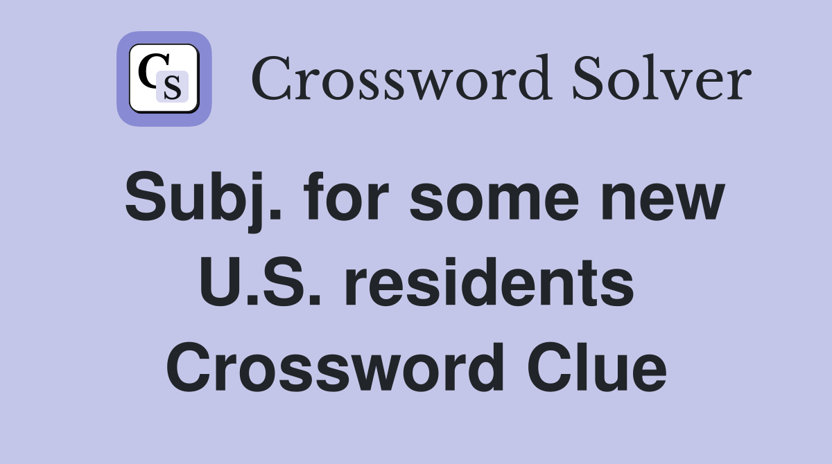 Subj. for some new U.S. residents Crossword Clue