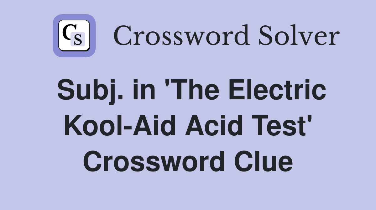 Subj. in 'The Electric Kool-Aid Acid Test' Crossword Clue