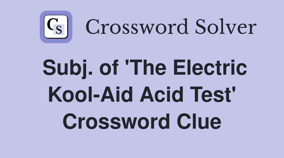 Subj. of 'The Electric Kool-Aid Acid Test' Crossword Clue