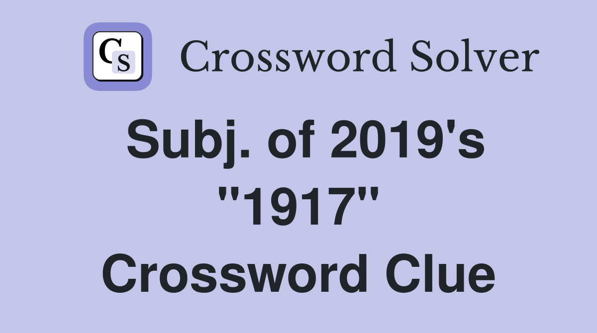 Subj. of 2019's "1917" Crossword Clue
