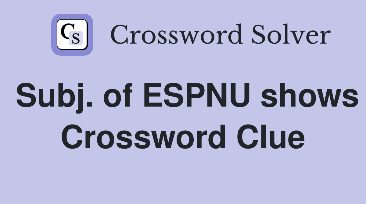 Subj. of ESPNU shows Crossword Clue