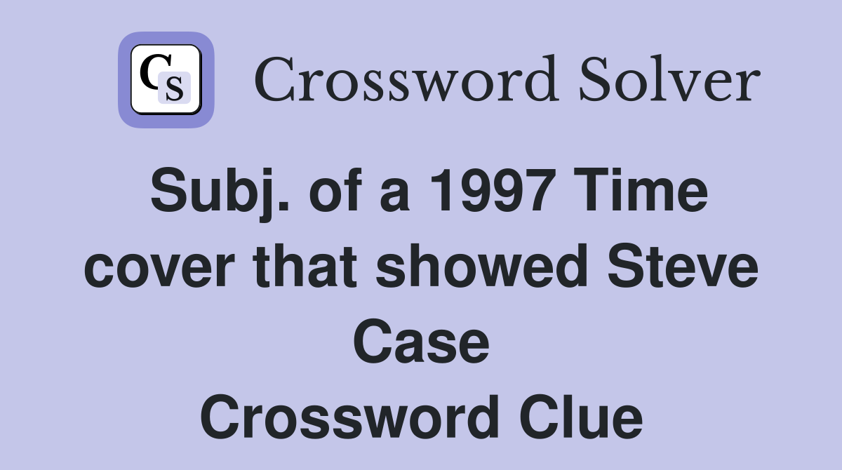 Subj. of a 1997 Time cover that showed Steve Case Crossword Clue