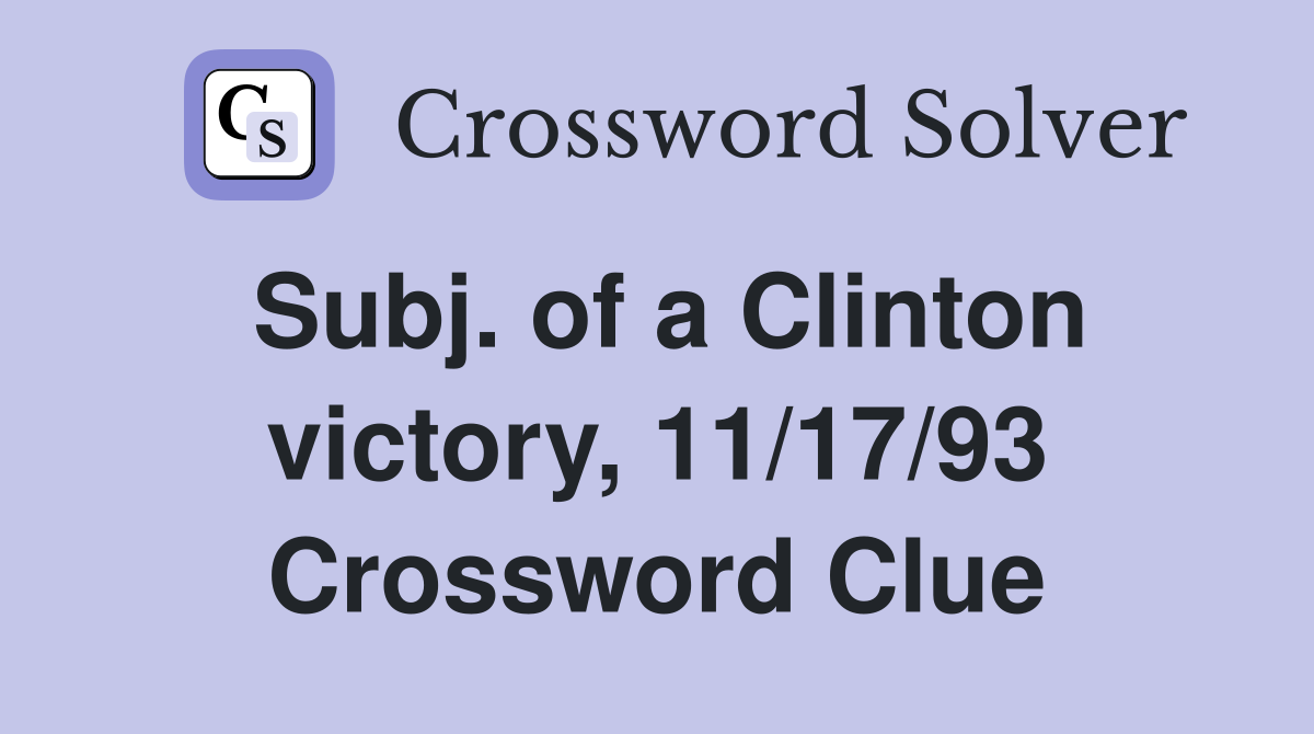 Subj. of a Clinton victory, 11/17/93 Crossword Clue