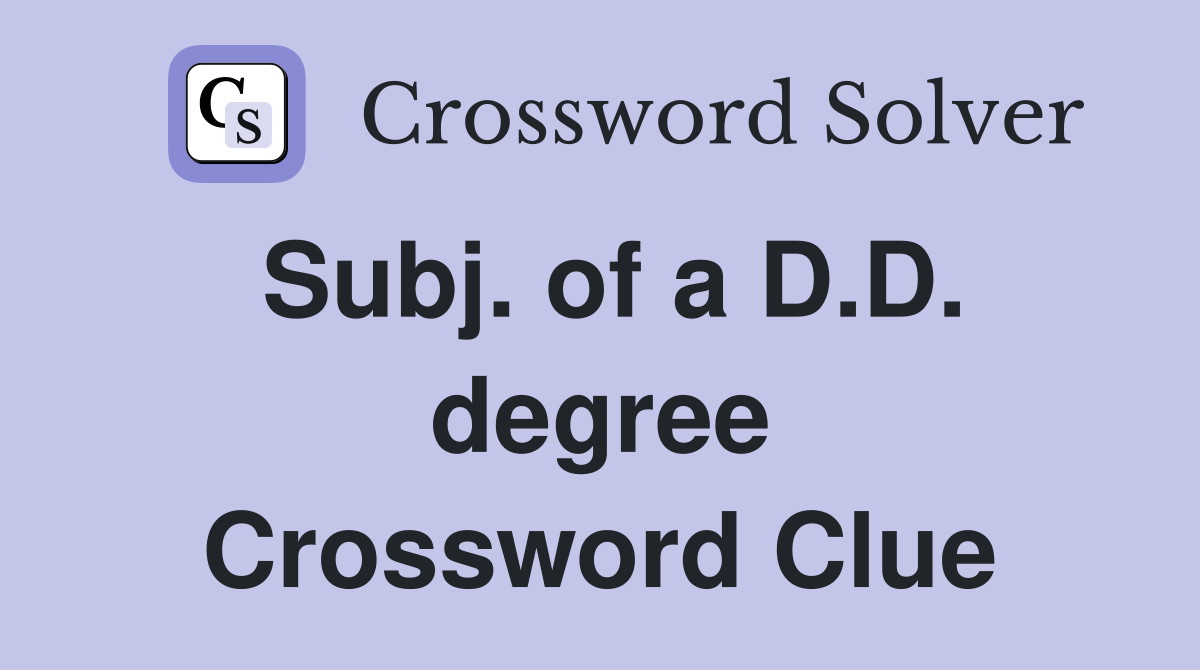 Subj. of a D.D. degree Crossword Clue