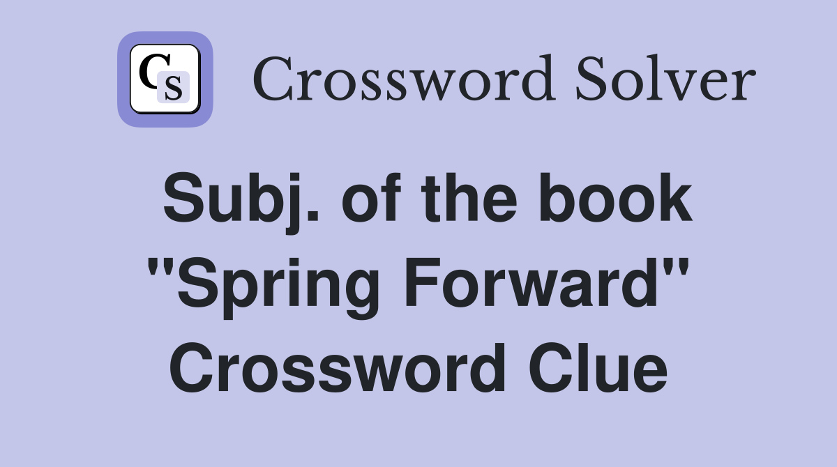 Subj. of the book "Spring Forward" Crossword Clue