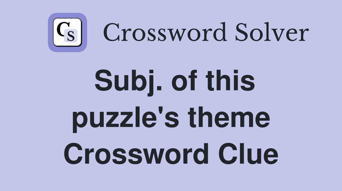 Subj. of this puzzle's theme Crossword Clue