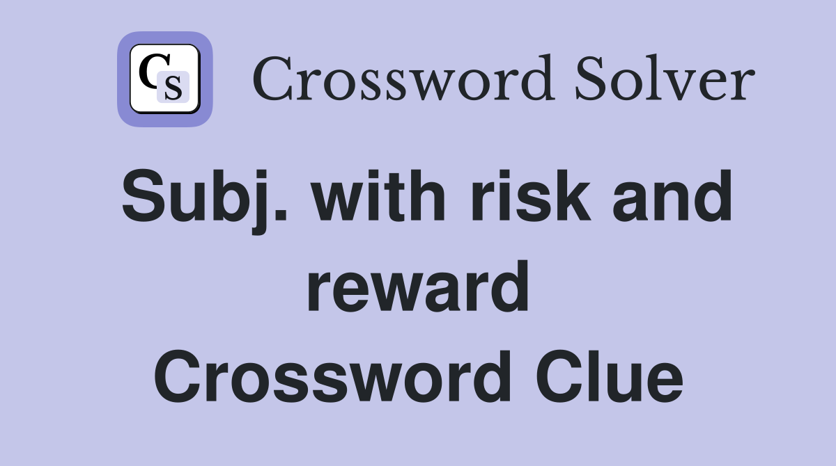 Subj. with risk and reward Crossword Clue