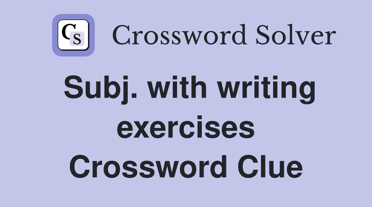 Subj. with writing exercises Crossword Clue
