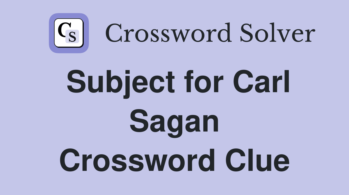 Subject for Carl Sagan Crossword Clue