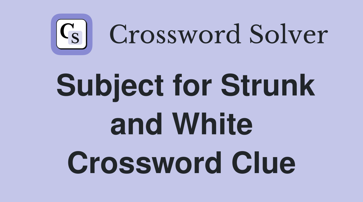 Subject for Strunk and White Crossword Clue